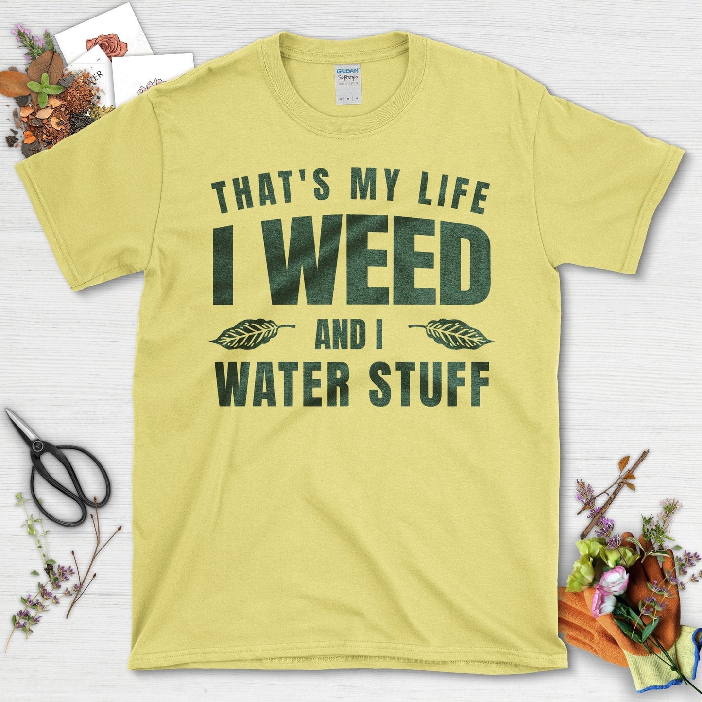 That's My Life I Weed And I Water Stuff T-Shirt Cornsilk / S T-Shirt