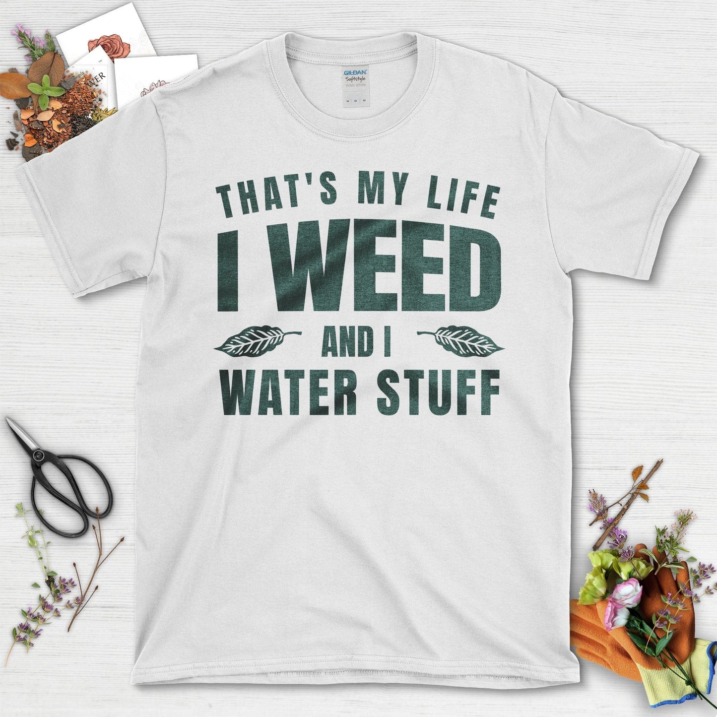 That's My Life I Weed And I Water Stuff T-Shirt White / S T-Shirt