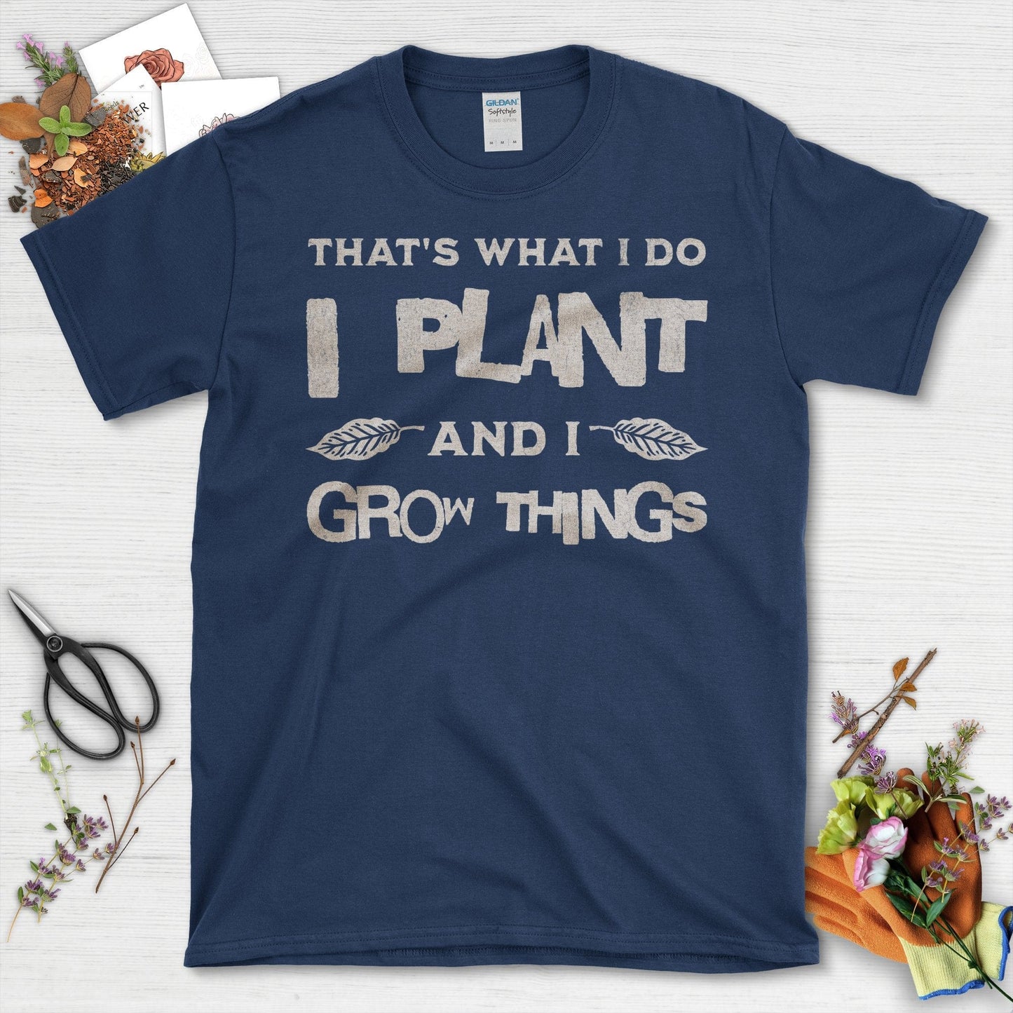 That's What I Do I Plant And I Grow Things T-Shirt Navy / S T-Shirt