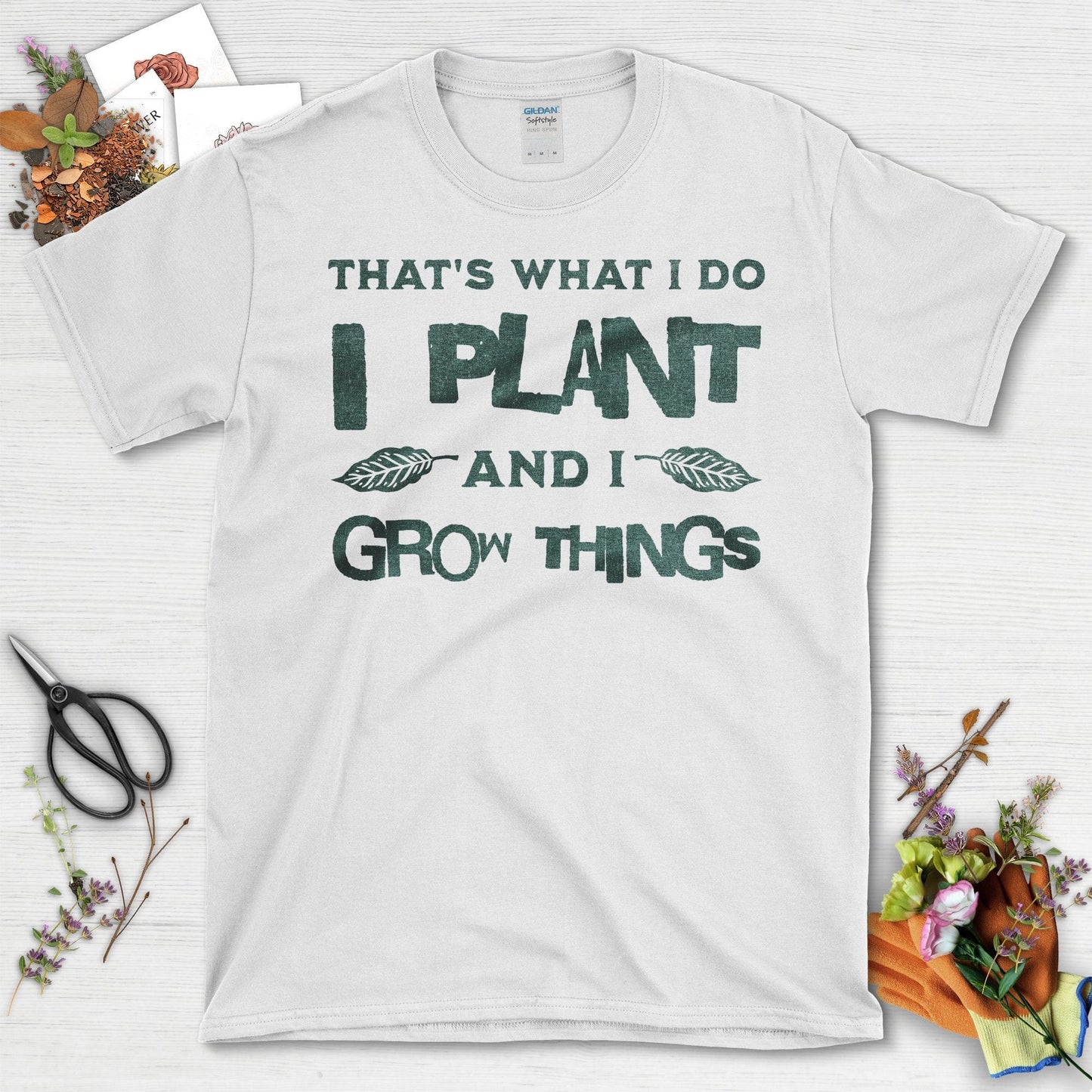 That's What I Do I Plant And I Grow Things T-Shirt White / S T-Shirt