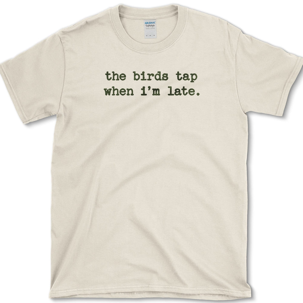 The Birds Tap When I'm Late T-Shirt Natural / S Essential Tees