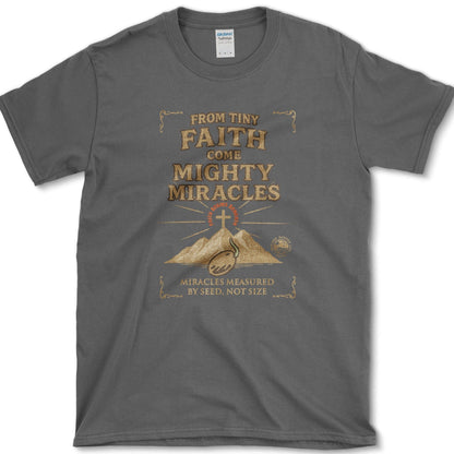 Tiny Faith Mighty Miracles T-Shirt Essential Tees / S / Dark Heather Physical Item
