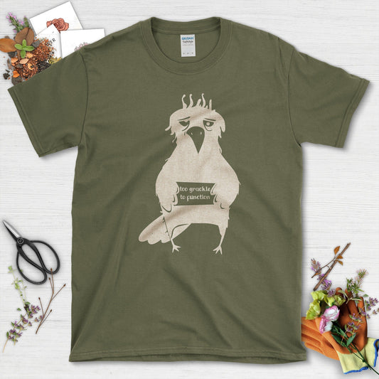 Too Grackle to Function T-Shirt T-Shirts / S / Military Green Physical Item