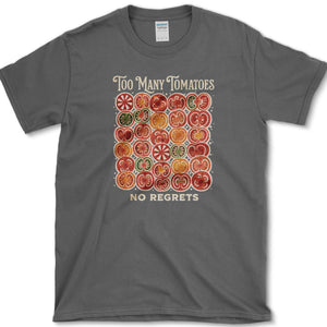 Too Many Tomatoes No Regrets T-Shirt