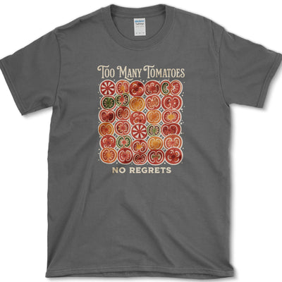 Too Many Tomatoes No Regrets T-Shirt