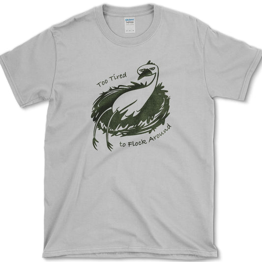 Too Tired to Flock Around T-Shirt Sport Grey / S Essential Tees