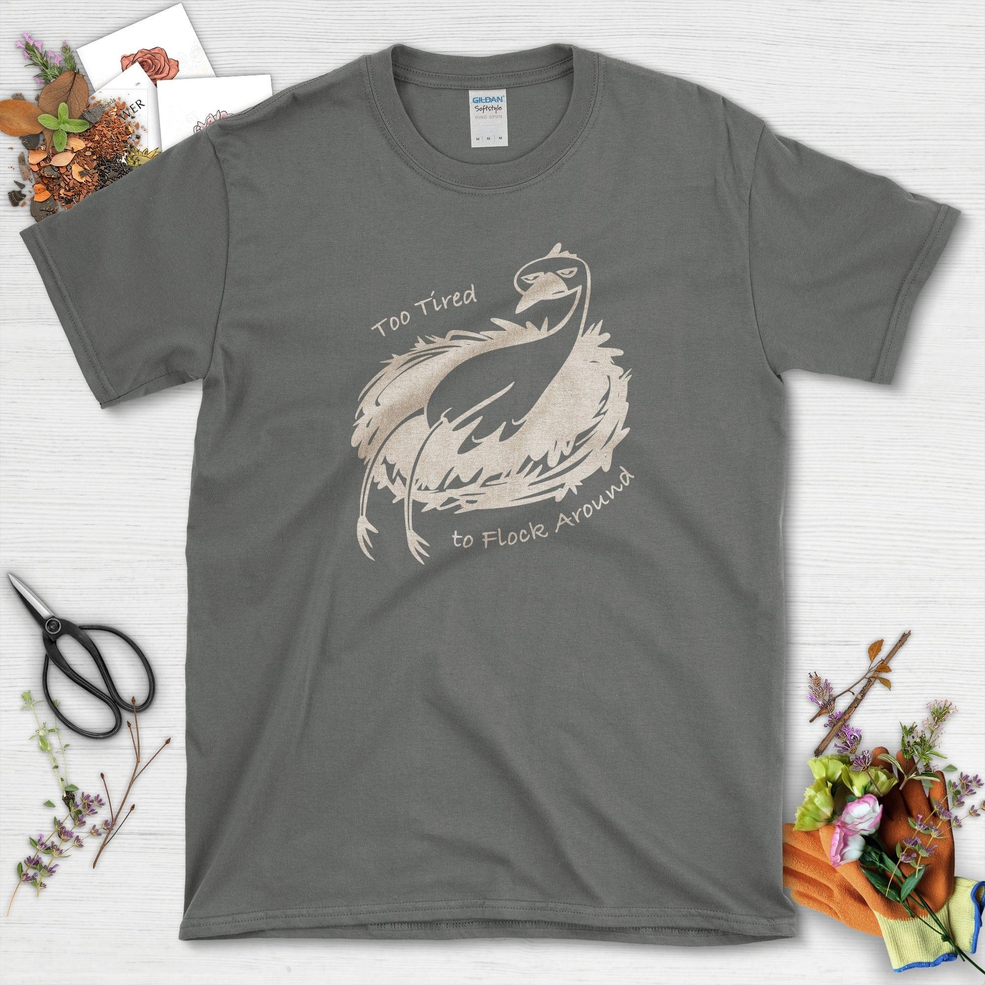 Too Tired to Flock Around T-Shirt T-Shirts / S / Charcoal Physical Item