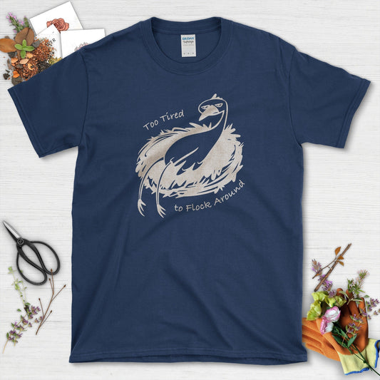 Too Tired to Flock Around T-Shirt T-Shirts / S / Navy Physical Item