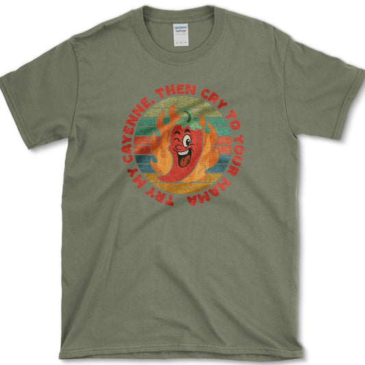 Try My Cayenne Cry to Mama T-Shirt Military Green / S Essential Tees