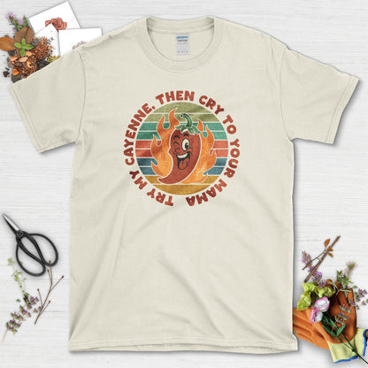 Try My Cayenne Cry to Mama T-Shirt Natural / M Physical Item