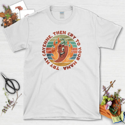 Try My Cayenne Cry to Mama T-Shirt White / M Physical Item