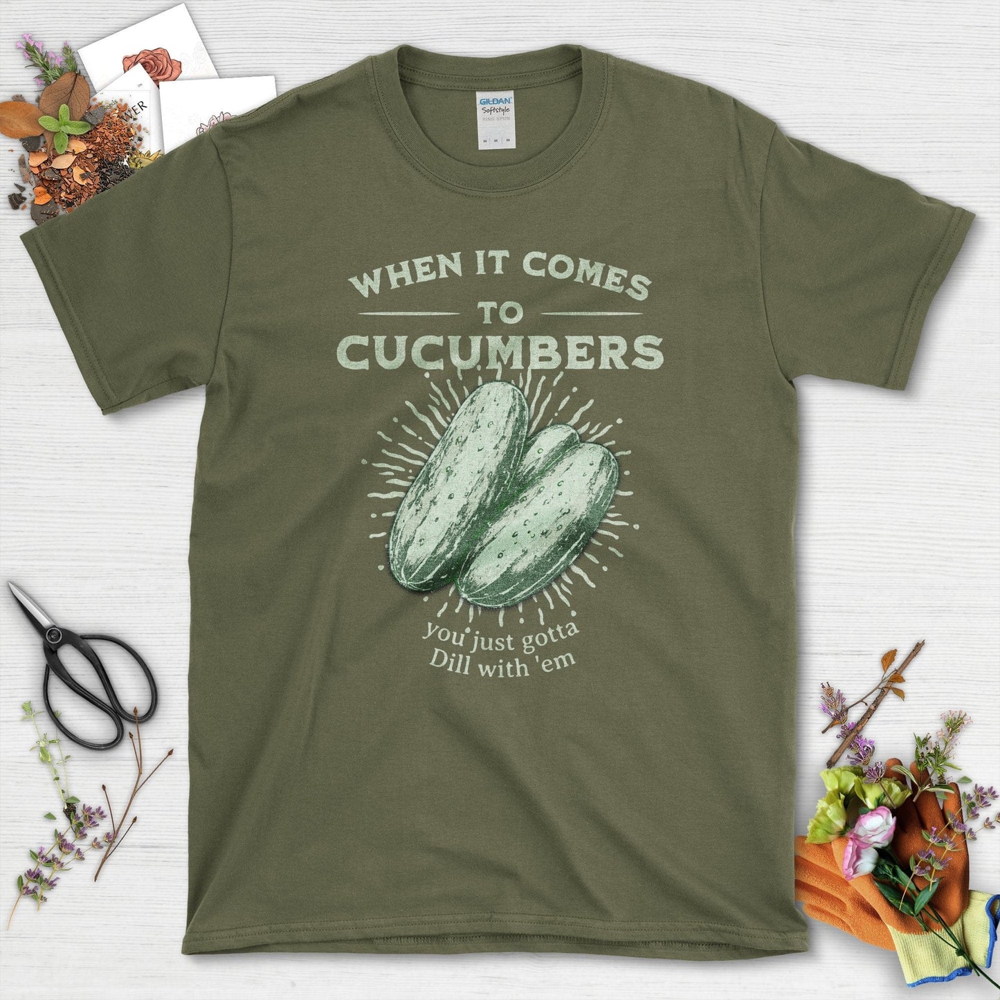 When It Comes to Cucumbers You Just Gotta Dill With 'em T-Shirts T-Shirts / Military Green / S Physical Item