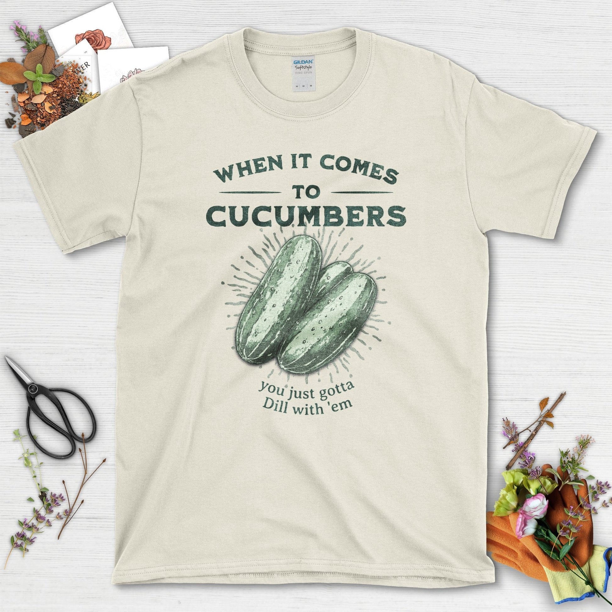 When It Comes to Cucumbers You Just Gotta Dill With 'em T-Shirts T-Shirts / Natural / S Physical Item