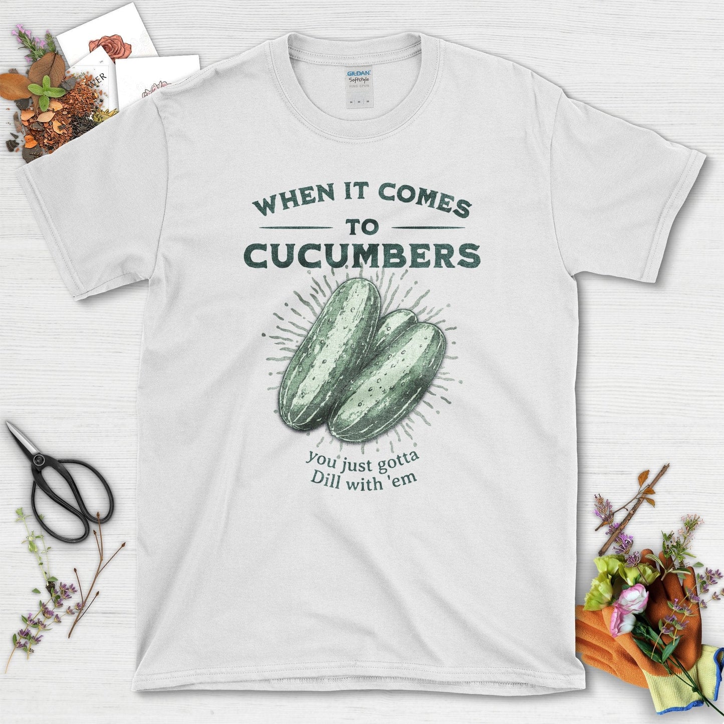 When It Comes to Cucumbers You Just Gotta Dill With 'em T-Shirts T-Shirts / White / S Physical Item