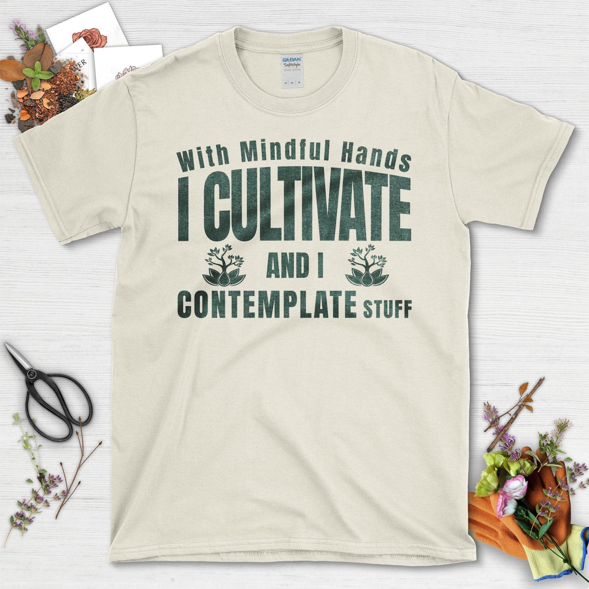 With Mindful Hands I Cultivate Contemplate Stuff T-Shirt Natural / S T-Shirt