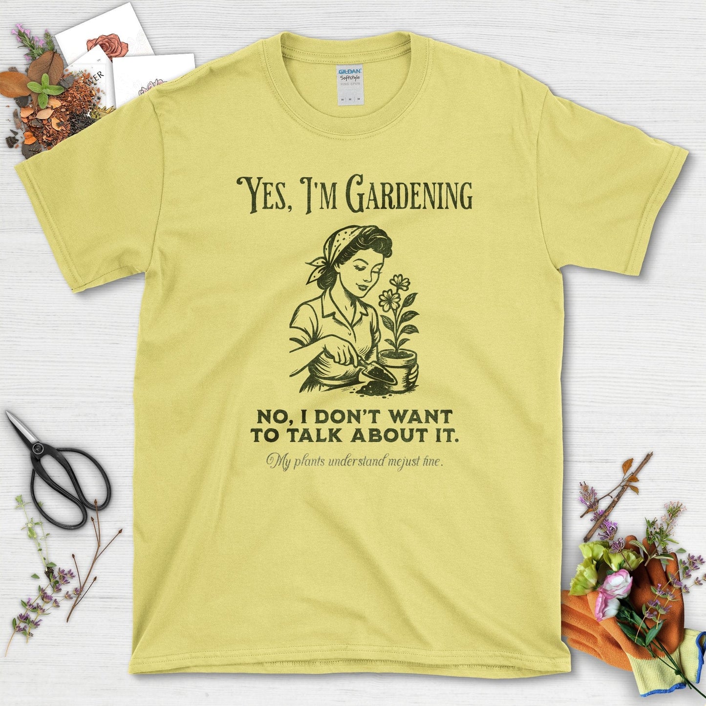 Yes I'm Gardening Don't Talk T-Shirt Cornsilk / S Physical Item