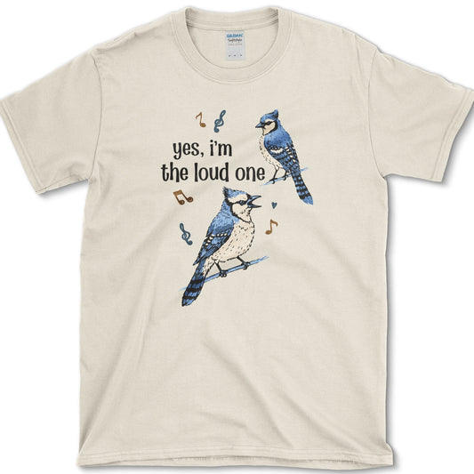Yes I'm the loud one T-Shirt Essential Tees / S / Natural Physical Item